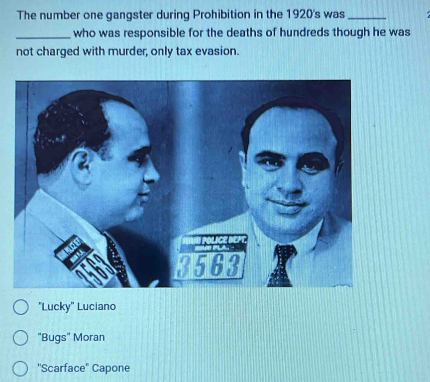 Solved: The number one gangster during Prohibition in the 1920's was ...