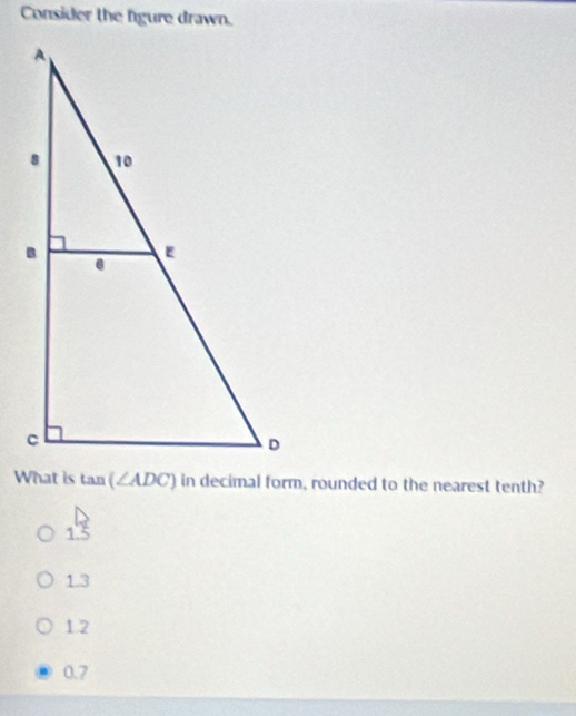 Consider the figure drawn.
What is tan (∠ ADC) in decimal form, rounded to the nearest tenth?
13
1.3
1.2
0.7