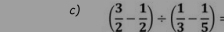 ( 3/2 - 1/2 )/ ( 1/3 - 1/5 )=