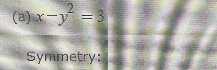 x-y^2=3
Symmetry: