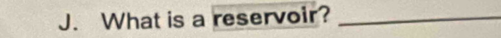 What is a reservoir?_