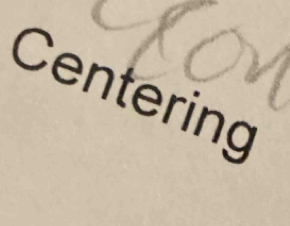 Centering