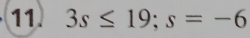 3s≤ 19; s=-6