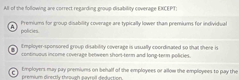 Solved: All of the following are correct regarding group disability ...