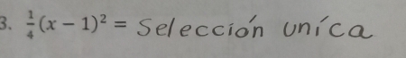  1/4 (x-1)^2=