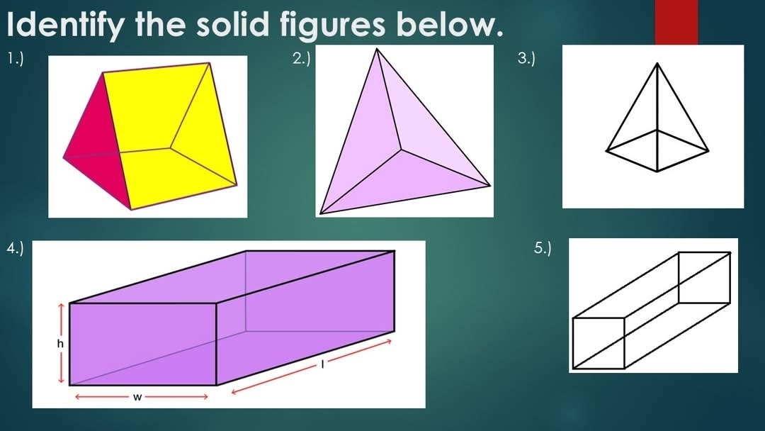 Identify the solid figures below. 
1.) 2.)3.) 
4.)5.)