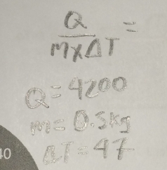  Q/M* Delta T =
Q=4200
m=0.3kg
BT=47