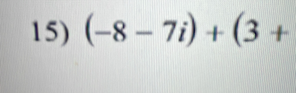 (-8-7i)+(3+