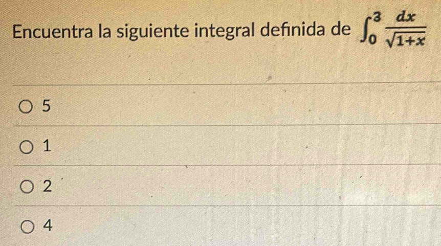 Encuentra la siguiente integral defınida de ∈t _0^(3frac dx)sqrt(1+x)
5
1
2
4