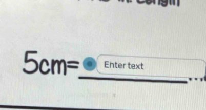 5cm= Enter text