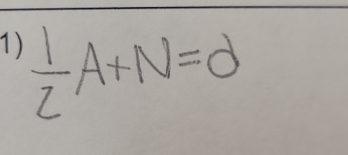  1/2 A+N=d