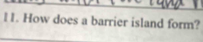 How does a barrier island form? 
__ 
_