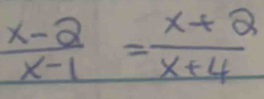  (x-2)/x-1 = (x+2)/x+4 