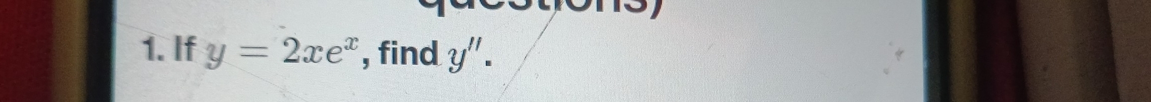 If y=2xe^x , find y''.