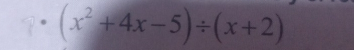 square · · (x^2+4x-5)/ (x+2)