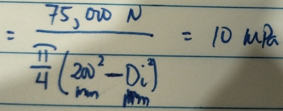 =frac 75,000N π /4 (2m^2-D_1^(2))=10N
m P