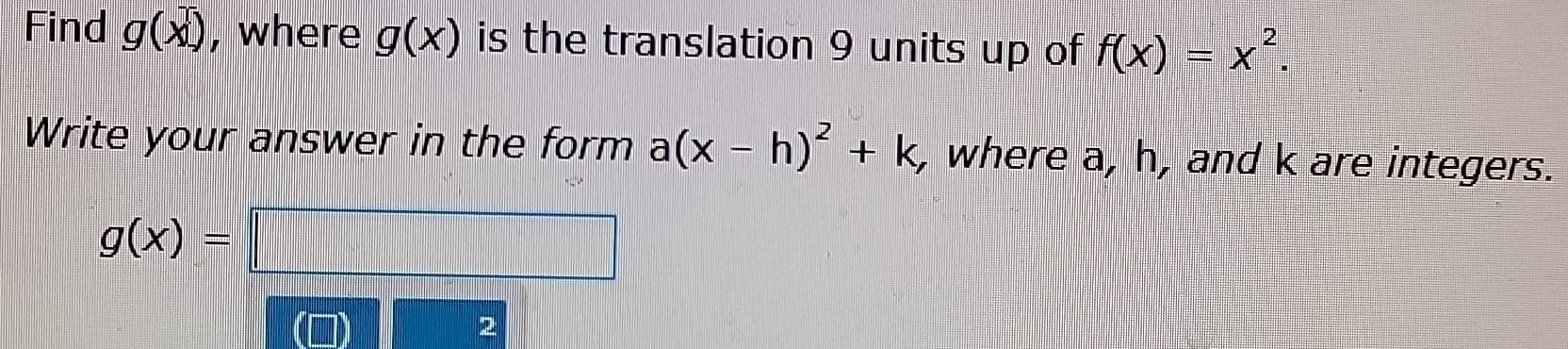 Solved: Find g(x) , where g(x) is the translation 9 units up of f(x)=x ...