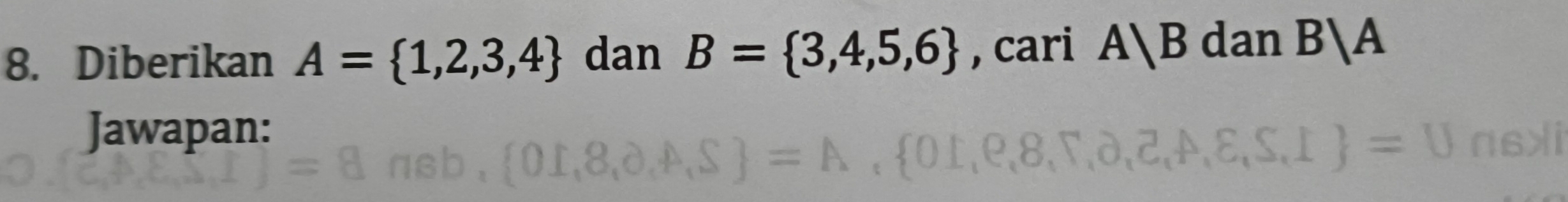 Diberikan A= 1,2,3,4 dan B= 3,4,5,6 , cari A|B dan B|A
Jawapan: