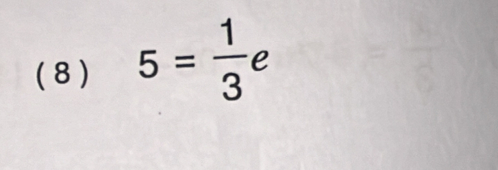 circ  
( 8 ) 5= 1/3  e