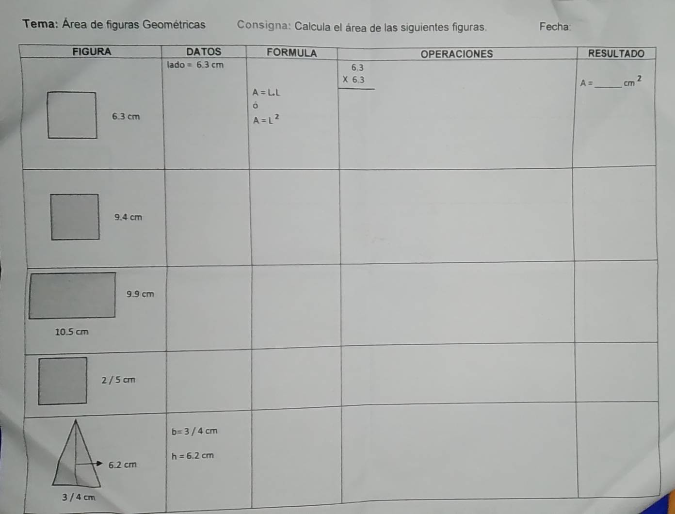 Tema: Área de figuras Geométricas  Consigna: Calcula el  Fecha:
3 / 4 cm