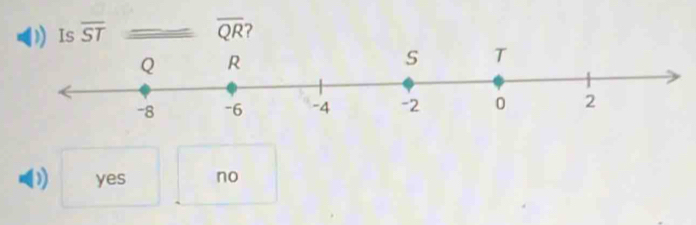 Is overline ST overline QR 2
yes no