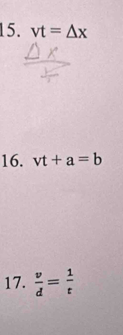 vt=△ x
16. vt+a=b
17.  v/d = 1/t 