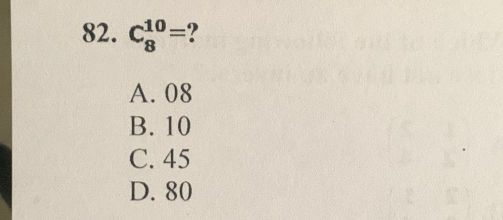 C_8^(10)=
A. 08
B. 10
C. 45
D. 80