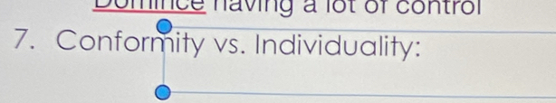 ice naving a lot of control 
7. Conformity vs. Individuality: