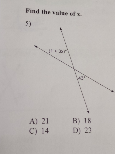 Find the value of x.
5)
A) 21 B) 18
C) 14 D) 23