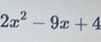 2x^2-9x+4