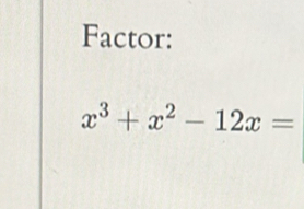 Factor:
x^3+x^2-12x=