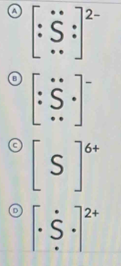 a [:5:]^2-
[∵ S · ]^-
a [S]^6+
[· 5]^2+