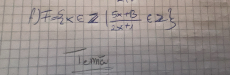 F= x∈ Z| (5x+3)/2x+1 ∈ Z
lemi