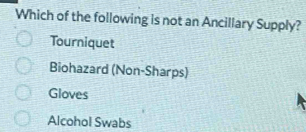 Solved: Which of the following is not an Ancillary Supply? Tourniquet ...