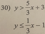 y> 5/3 x+3
y≤  1/3 x-1