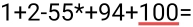 1+2-55^*+94+100=