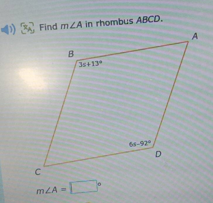 in rhombus ABCD.
m∠ A=□°