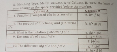 Matching Type. Match Column A to Column B. Write the letter of
ded before the number.
h. (g-f)(c)