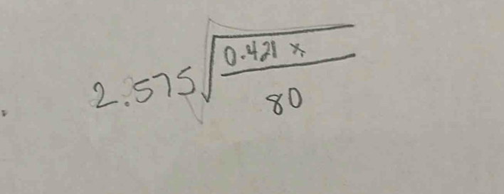 575sqrt(frac 0.421x)80