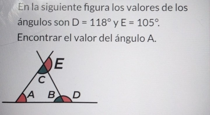 Solved: En la siguiente figura los valores de los ángulos son D=118° y ...
