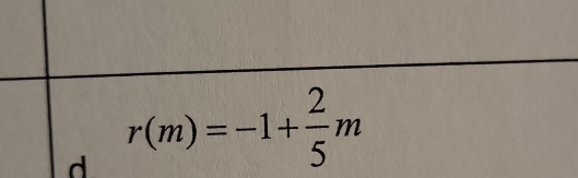 r(m)=-1+ 2/5 m