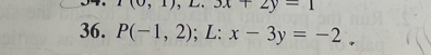 1), 3x+2y=1
36. P(-1,2); L: x-3y=-2.