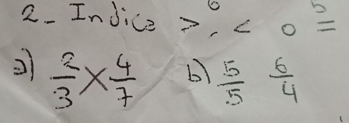 2- Indice 7^0,<0overset b=
 2/3 *  4/7  b)  5/5   6/4 