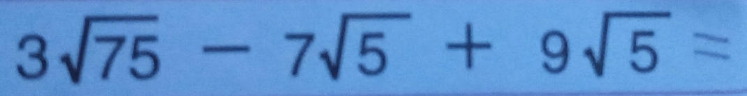 3√75 − 7√5 + 9√5