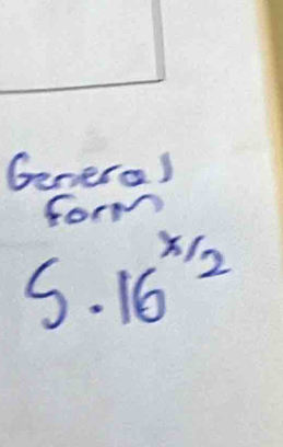 General 
form
S· 16^(x/2)