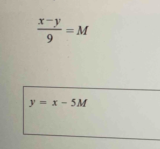  (x-y)/9 =M
y=x-5M