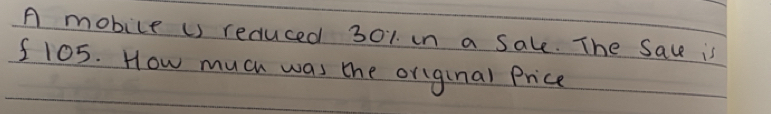 A mobile is reduced 301 in a Sale. The Save is
f105. How much was the original Price