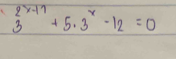 3^(2x-11)+5· 3^x-12=0