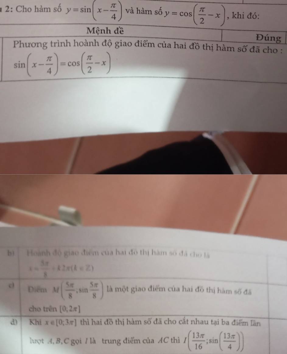 1 2: Cho hàm số y=sin (x- π /4 ) và hàm số y=cos ( π /2 -x) , khi đó: