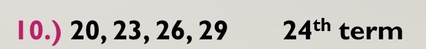 10.) 20, 23, 26, 29 24^(th) term